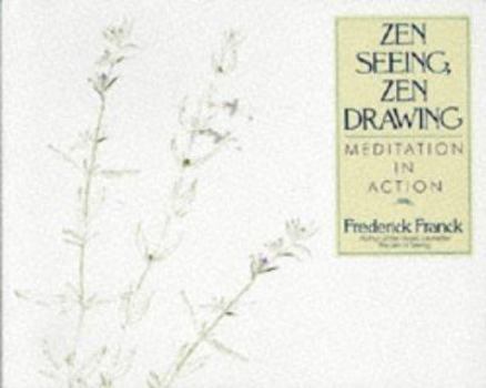 Paperback Zen Seeing, Zen Drawing: Meditation in Action Book