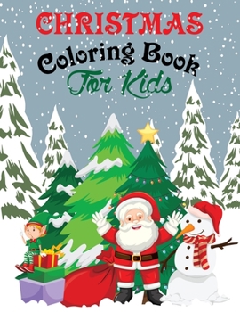 Paperback Christmas Coloring Book For Kids: For Children's Christmas Gift or Present for Toddlers & Kids - 30 Beautiful Pages to Color with Santa Claus & More! Book