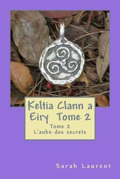 Paperback Keltia Clann a Eiry: L'aube des secrets [French] Book