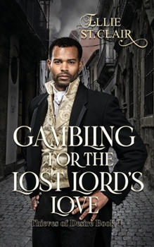 Gambling for the Lost Lord's Love: A Historical Regency Romance - Book #4 of the Thieves of Desire