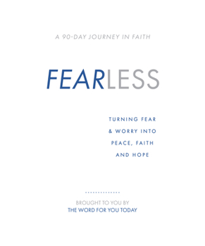 Fearless: Turning Fear Worry Into Peace, Faith and Hope