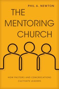 Paperback The Mentoring Church: How Pastors and Congregations Cultivate Leaders Book