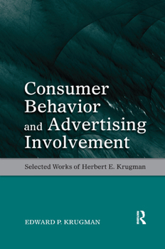 Paperback Consumer Behavior and Advertising Involvement: Selected Works of Herbert E. Krugman Book