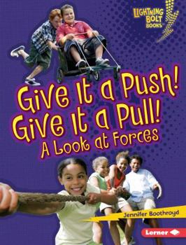 Library Binding Give It a Push! Give It a Pull!: A Look at Forces Book