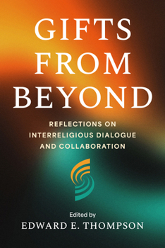 Paperback Gifts from Beyond: Reflections on Interreligious Dialogue and Collaboration Book