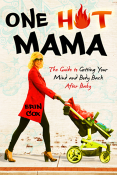 Paperback One Hot Mama: The Guide to Getting Your Mind and Body Back After Baby Book