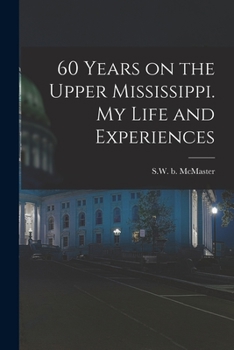 Paperback 60 Years on the Upper Mississippi. My Life and Experiences Book
