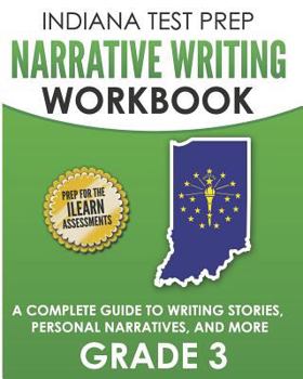Paperback INDIANA TEST PREP Narrative Writing Workbook Grade 3: A Complete Guide to Writing Stories, Personal Narratives, and More Book