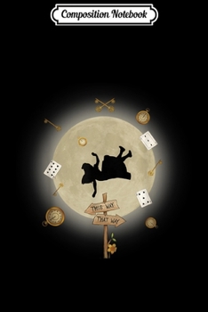 Paperback Composition Notebook: Any Road Will Get You There - Alice In Wonderland Journal/Notebook Blank Lined Ruled 6x9 100 Pages Book