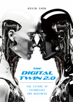 Hardcover The Digital Twin 2.0: The Future of Technology and Business Book