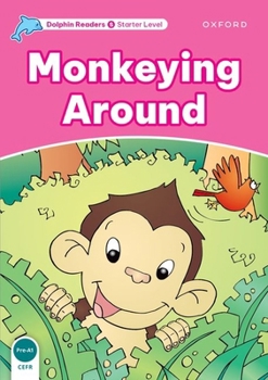 Paperback Dolphin Readers: Starter Level: 175-Word Vocabularymonkeying Around Book