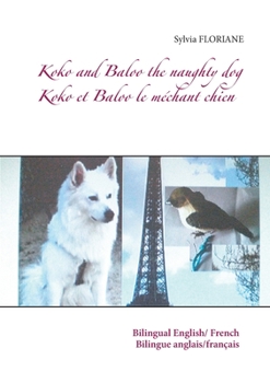 Paperback Koko and Baloo the naughty dog: Koko et Baloo le méchant chien [French] Book
