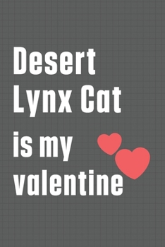 Desert Lynx Cat is my valentine: For Desert Lynx Cat Fans