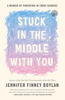Stuck in the Middle with You: A Memoir of Parenting in Three Genders Book Cover