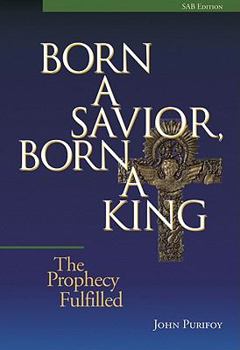 Paperback Born a Savior, Born a King: The Prophecy Fulfilled Book