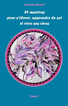 Paperback 88 mantras pour s'élever, apprendre de soi et vivre ses rêves: Tome 2 [French] Book