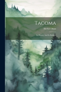 Paperback Tacoma: Its History And Its Builders Book