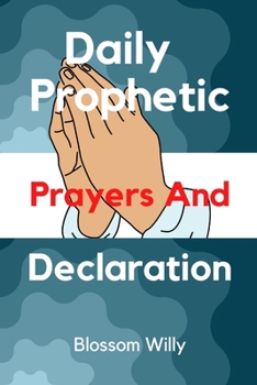 Paperback Daily Prophetic prayers and Declarations [Large Print] Book