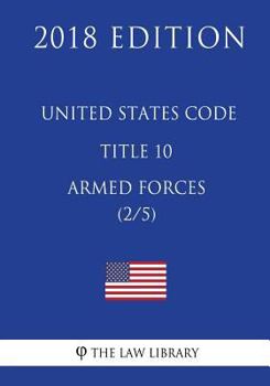 Paperback United States Code - Title 10 - Armed Forces (2/5) (2018 Edition) Book