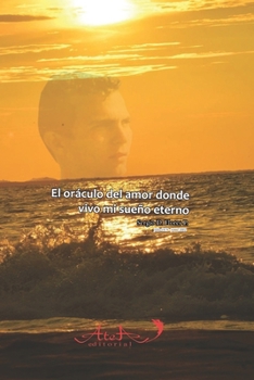 El oráculo del amor donde vivo mi sueño eterno... (Spanish Edition)