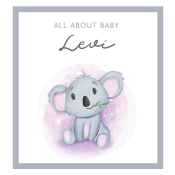 Paperback All About Baby Levi: MODERN BABY BOOK - The Perfect Personalized Keepsake Journal for Baby's First Year - Great Baby Shower Gift [Soft Baby Book