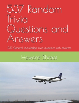 Paperback 537 Random Trivia Questions and Answers: 537 General knowledge trivia questions with answers Book