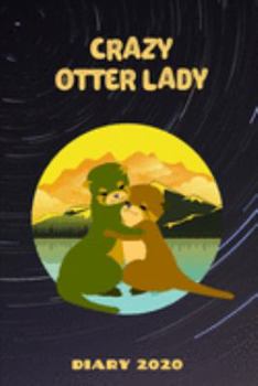 Diary 2020: Crazy Otter Lady Monthly Week to View Planner