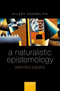 Hardcover A Naturalistic Epistemology: Selected Papers Book