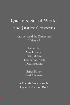 Paperback Quakers, Social Work, and Justice Concerns: Quakers and the Disciplines: Volume 7 Book