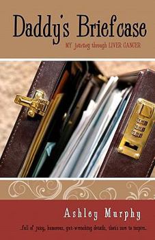 Paperback Daddy's Briefcase: My Journey Through Liver Cancer Book