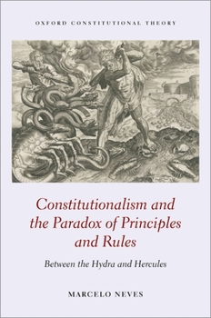 Hardcover Constitutionalism and the Paradox of Principles and Rules: Between the Hydra and Hercules Book