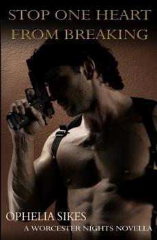 Stop One Heart from Breaking - Book #4 of the Worcester Nights