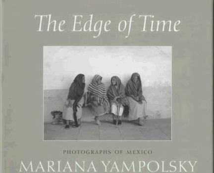 Hardcover The Edge of Time: Photographs of Mexico by Mariana Yampolsky Book