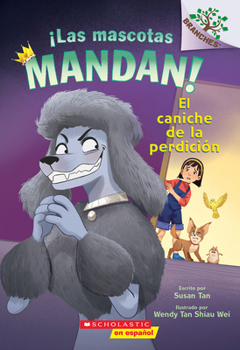 Paperback ¡Las Mascotas Mandan! #2: El Caniche de la Perdición (Pets Rule! #2: The Poodle of Doom) [Spanish] Book