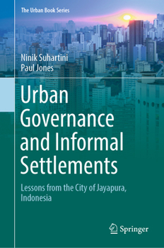 Urban Governance and Informal Settlements: Lessons from the City of Jayapura, Indonesia - Book  of the Urban Book Series