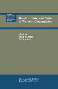 Benefits, Costs, and Cycles in Workers Compensation (Huebner International Series on Risk, Insurance and Economic Security)