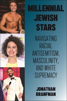 Paperback Millennial Jewish Stars: Navigating Racial Antisemitism, Masculinity, and White Supremacy Book