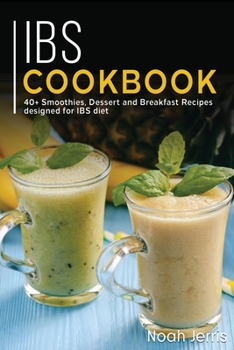 Paperback Ibs Cookbook: 40+ Smoothies, Dessert and Breakfast Recipes designed for IBS diet Book