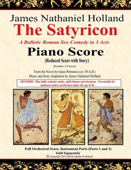 Paperback The Satyricon: A Balletic Roman Sex Comedy in 3 Acts, Piano Score (Reduced Score with Story) Book