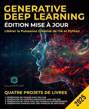 Generative Deep Learning Édition Mise à Jour: Libérer la Puissance Créative de l'IA et Python: Maîtriser les GAN, les VAE, les modèles autorégressifs et les modèles de diffusion.