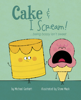 Hardcover Cake & I Scream!: ...Being Bossy Isn't Sweet Book