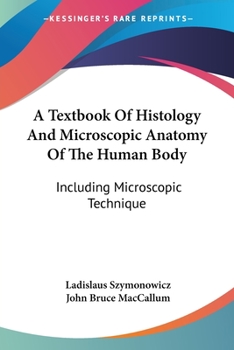 Paperback A Textbook Of Histology And Microscopic Anatomy Of The Human Body: Including Microscopic Technique Book