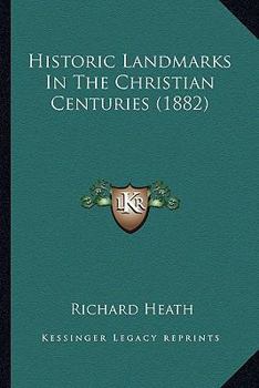 Historic Landmarks In The Christian Centuries