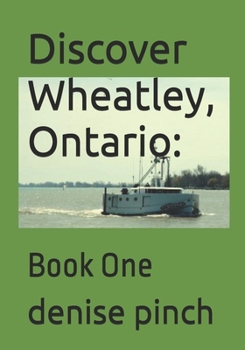 Paperback Discover Wheatley, Ontario: : Book One Book