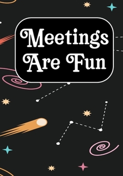 Meetings Are Fun: Coworker Notebook, Sarcastic Humor, Funny Gag Gift Work, Boss, Colleague, Employee, HR, Office Journal Meeting Logbook (employee appreciation gifts)