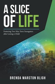 Hardcover A Slice of Life: Fostering Two War-Torn Youngsters after Losing a Child Book