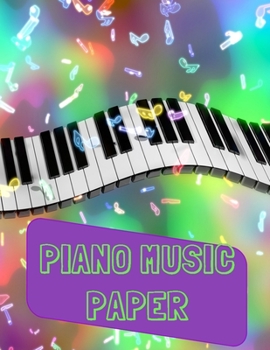 Piano Music Paper: Music Manuscript Notebook