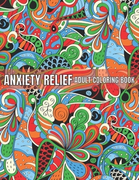 Paperback Anxiety Relief Adult Coloring Book: 110 Unique Designs for Mindfulness and anti-stress Coloring book for Adults with flowers-Animals-ocean animals-Sku Book