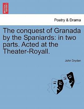 Almanzor and Almahide, or the Conquest of Granada