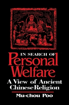 In Search of Personal Welfare: A View of Ancient Chinese Religion (Suny Series in Chinese Philosophy and Culture) - Book  of the SUNY series in Chinese Philosophy and Culture